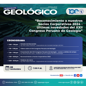 Miércoles Geológico, 20 de noviembre 2024 7:00 PM | “Reconocimiento a nuestros Socios Corporativos 2024 – Últimas novedades del XXII Congreso Peruano de Geología”.